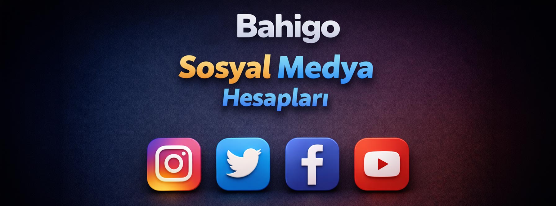 Bahigo Sosyal Medya Hesapları